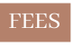 FEES